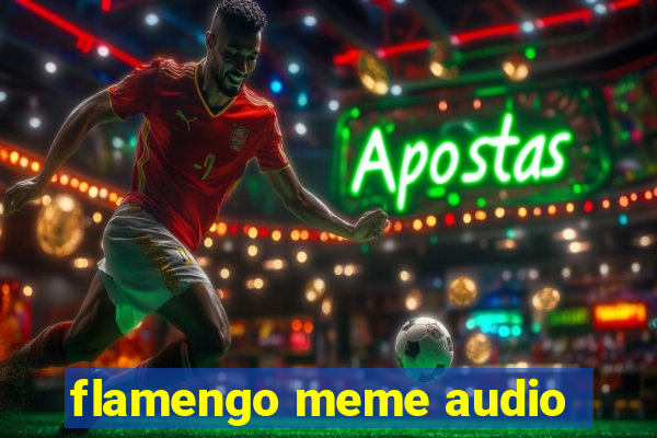 flamengo meme audio